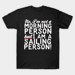 I Am Not A Morning Person I Am A Sailing Person T-Shirt